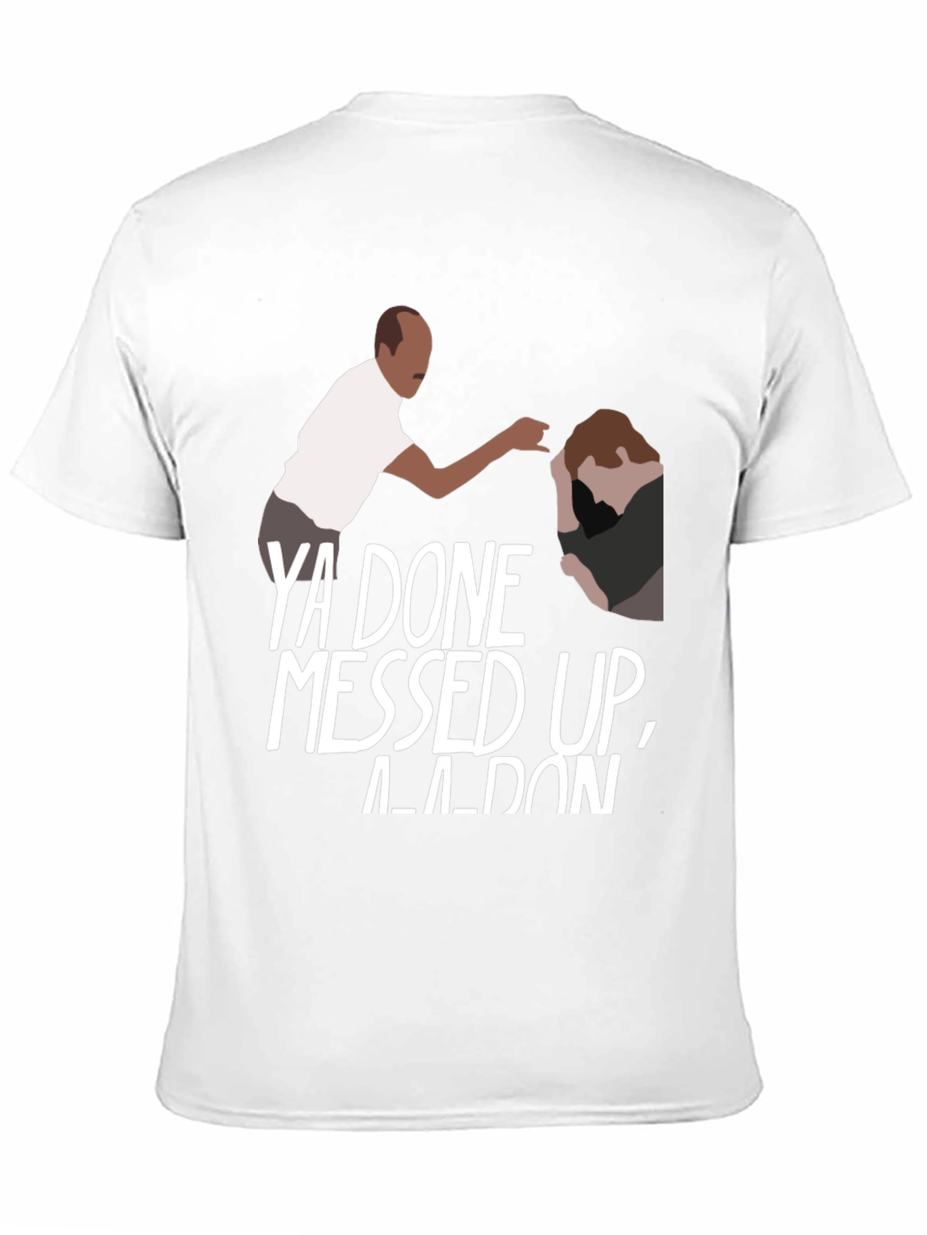 Ya Done Messed Up A-A-Ron Black T-Shirt