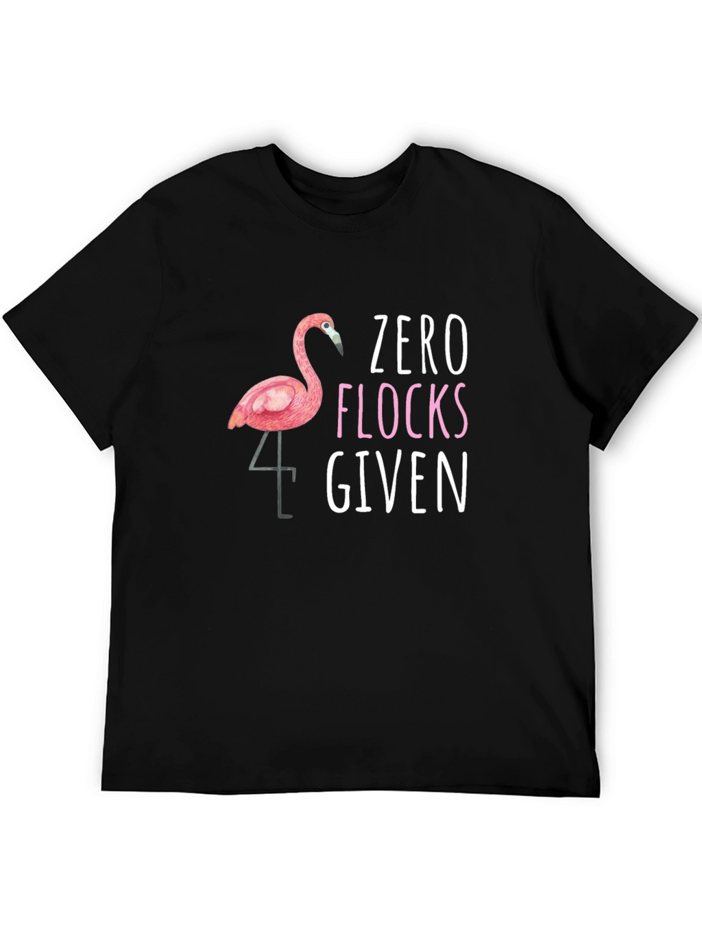 Zero Flocks Given T-Shirt Funny Flamingo Tee