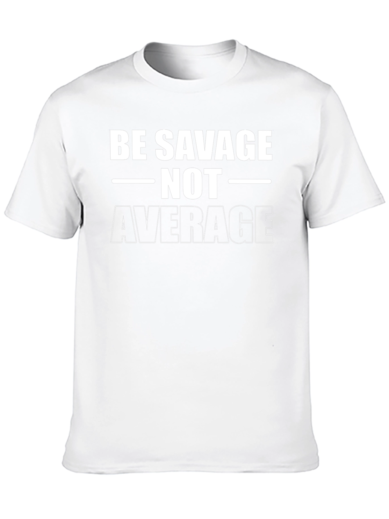Be Savage Not Average T-Shirt