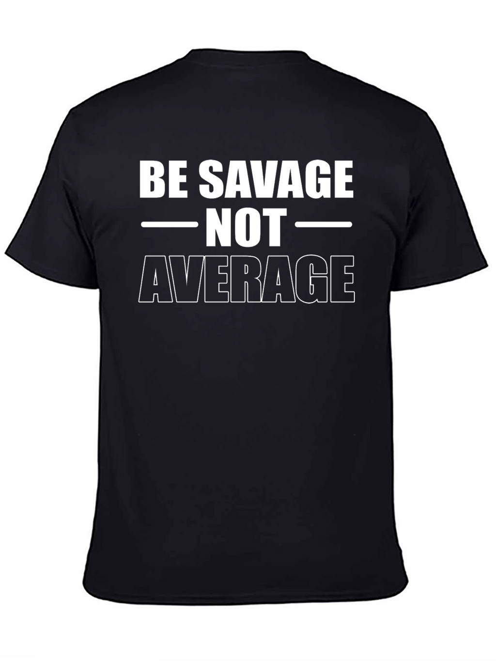 Be Savage Not Average T-Shirt