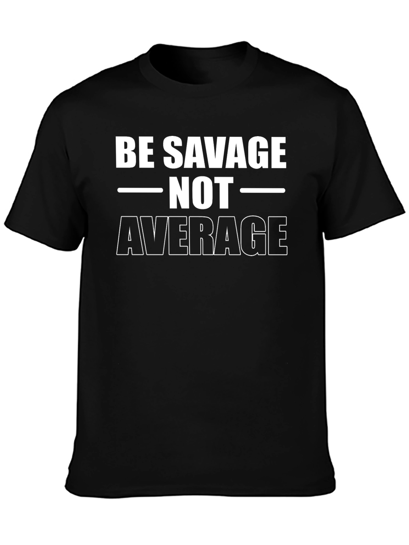 Be Savage Not Average T-Shirt
