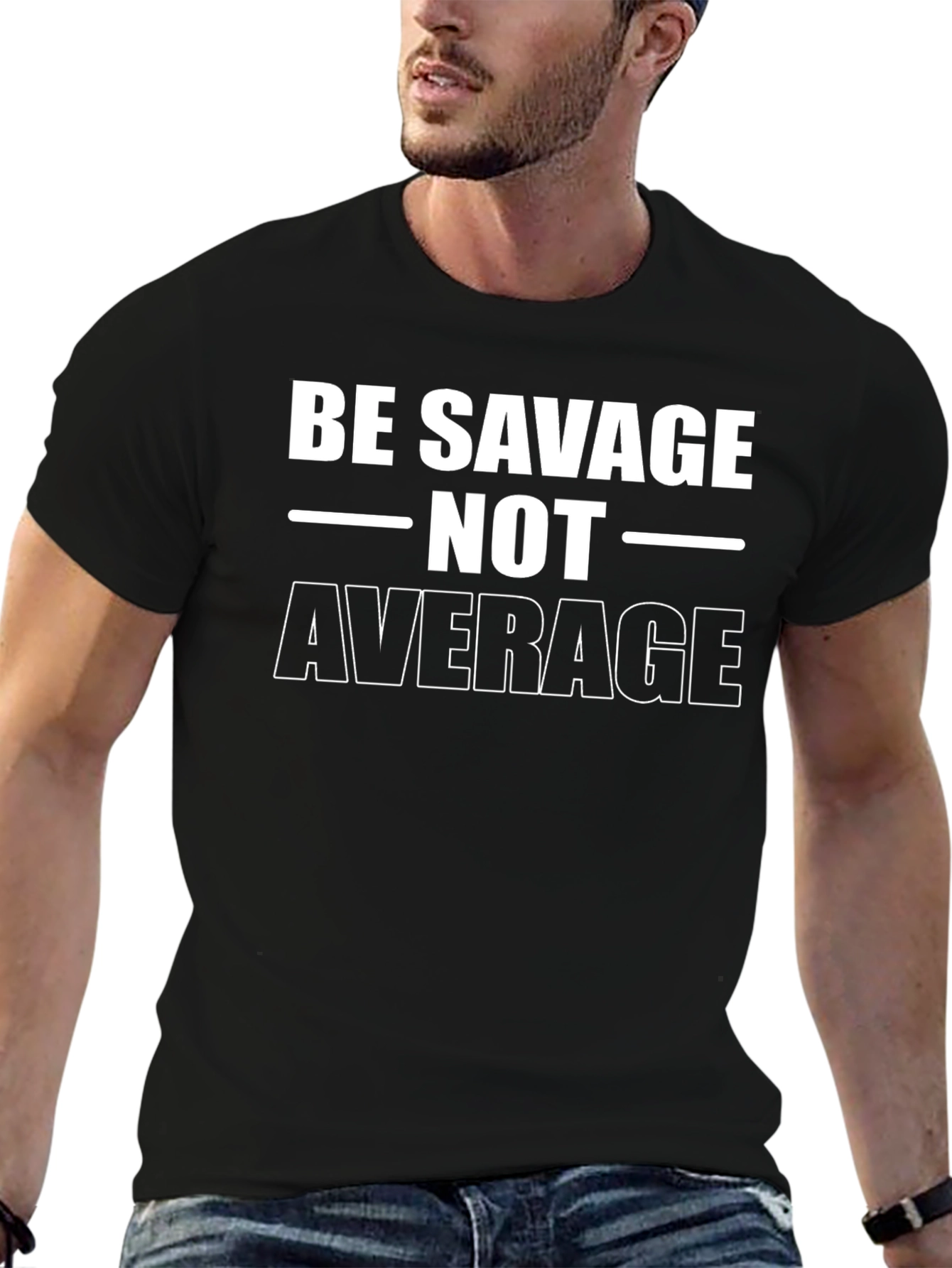 Be Savage Not Average T-Shirt