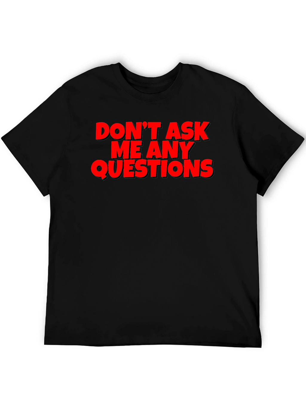 Dont Ask Questions Graphic Tee - Black