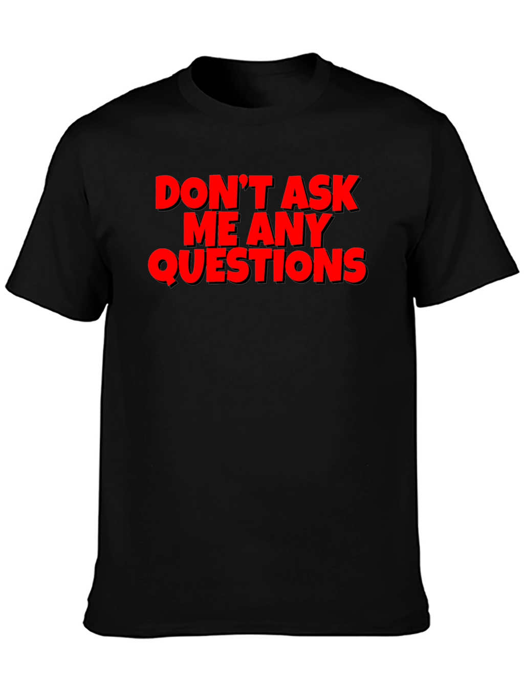 Dont Ask Questions Graphic Tee - Black