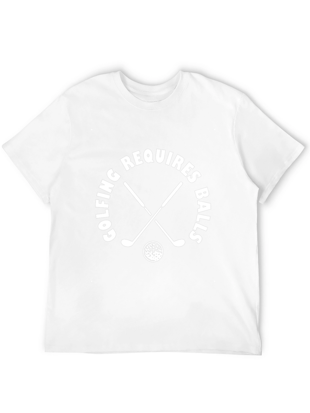 Golfing Requires Balls T-Shirt Funny Golfer Tee