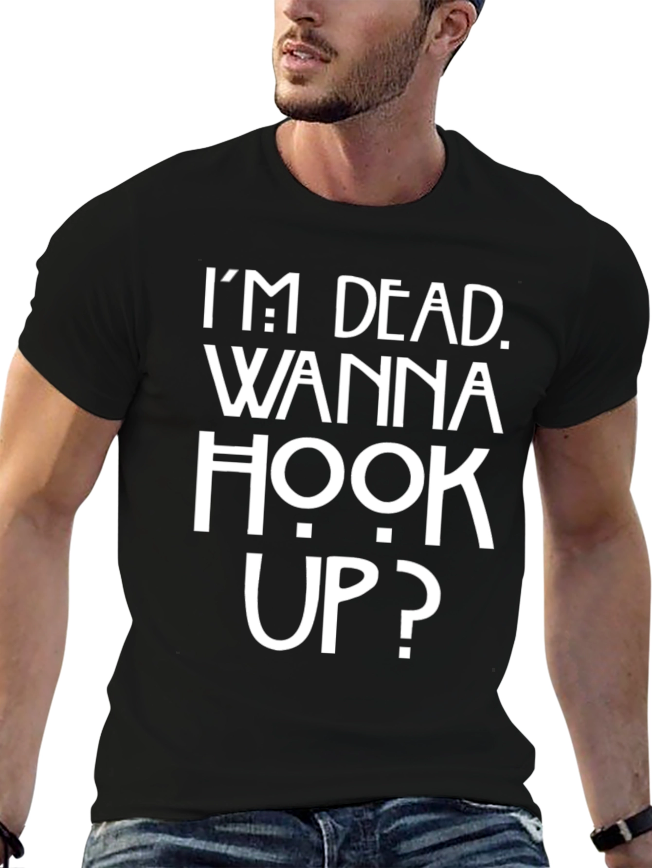 Im Dead Wanna Hook Up? T-Shirt