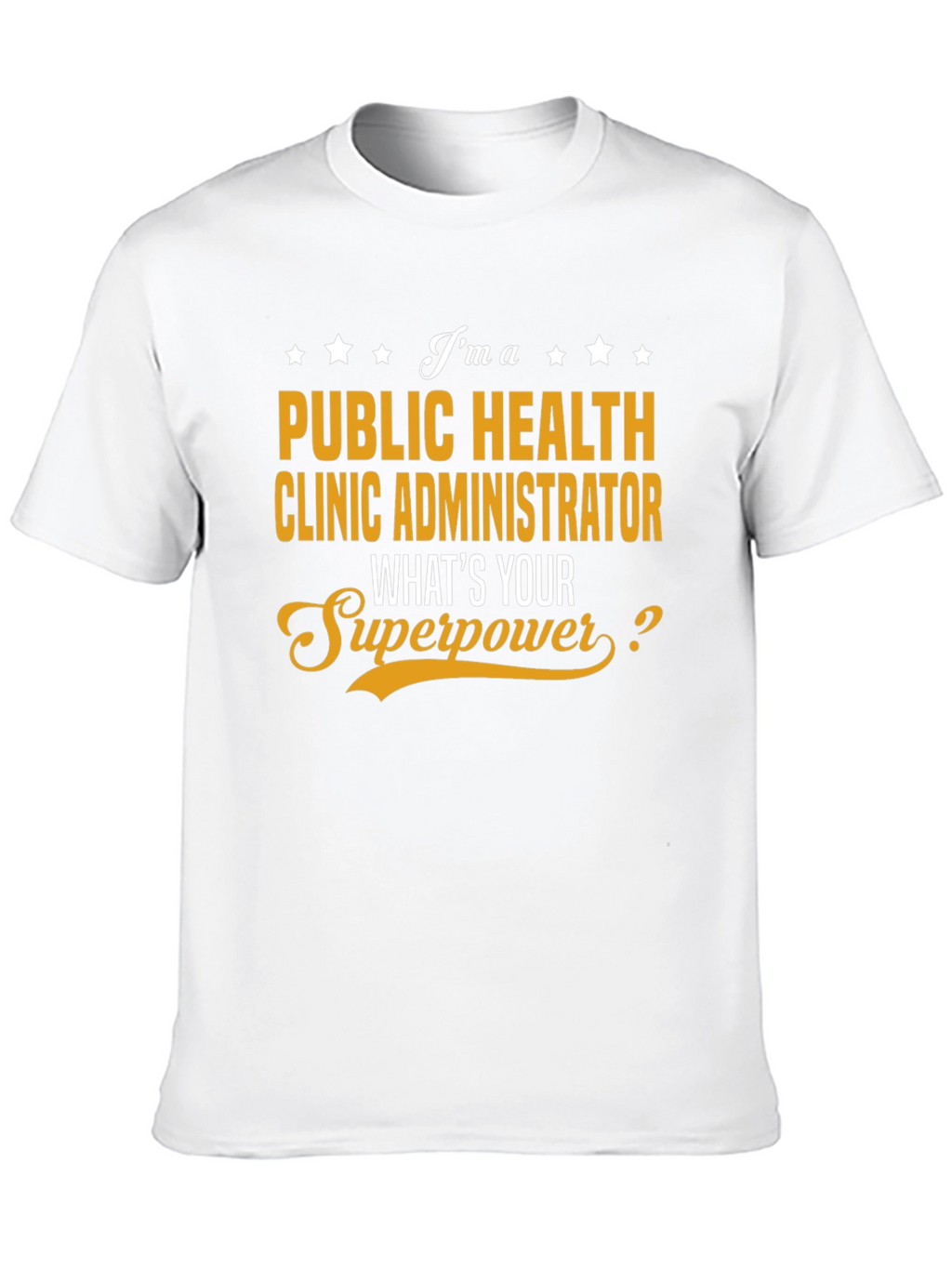 Public Health Clinic Administrator Superpower T-Shirt