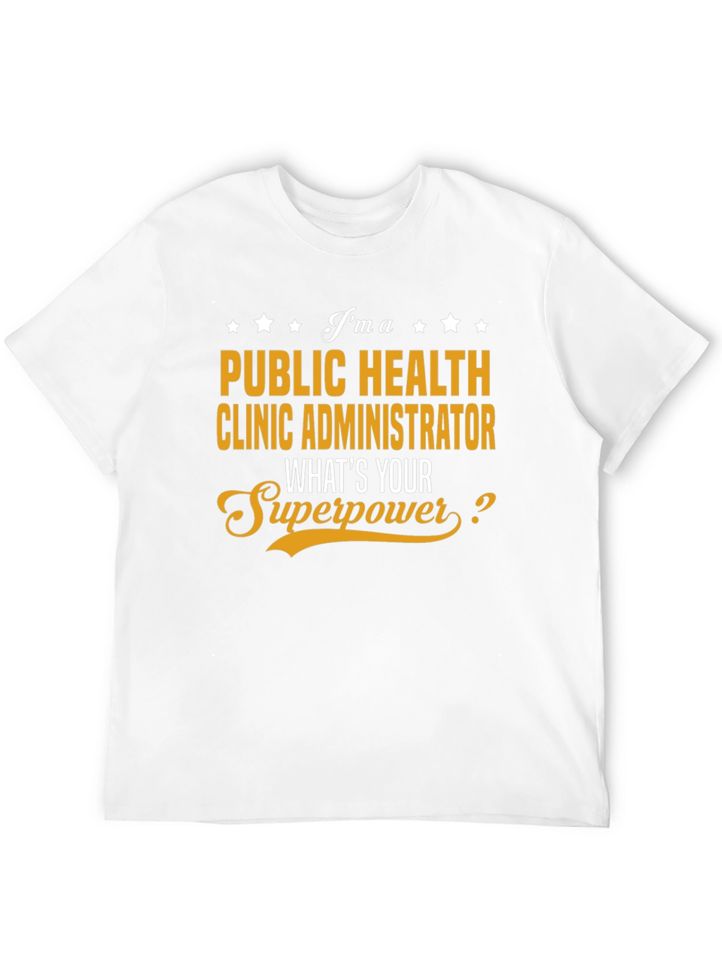Public Health Clinic Administrator Superpower T-Shirt