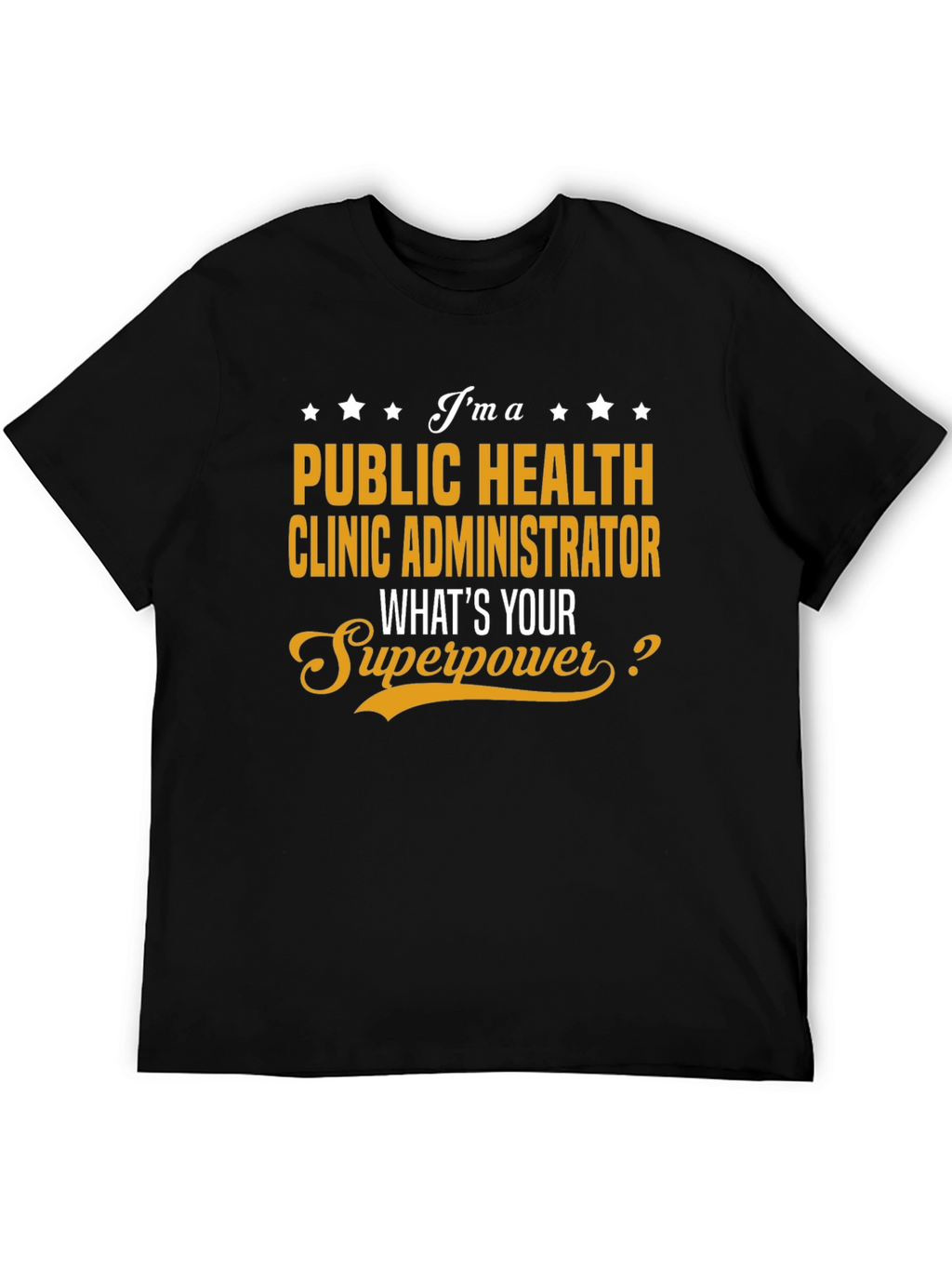 Public Health Clinic Administrator Superpower T-Shirt