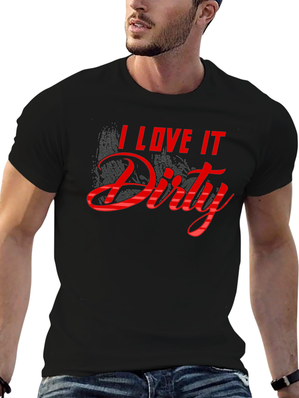 I Love It Dirty T-Shirt - Black
