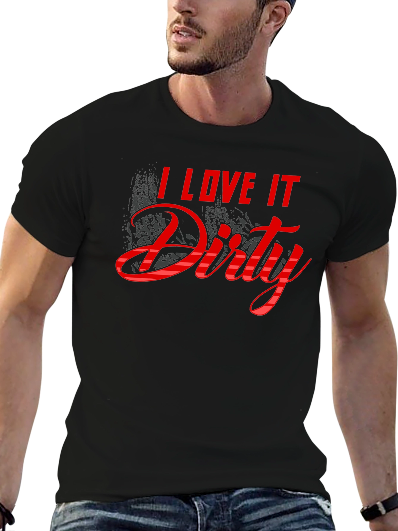 I Love It Dirty T-Shirt - Black
