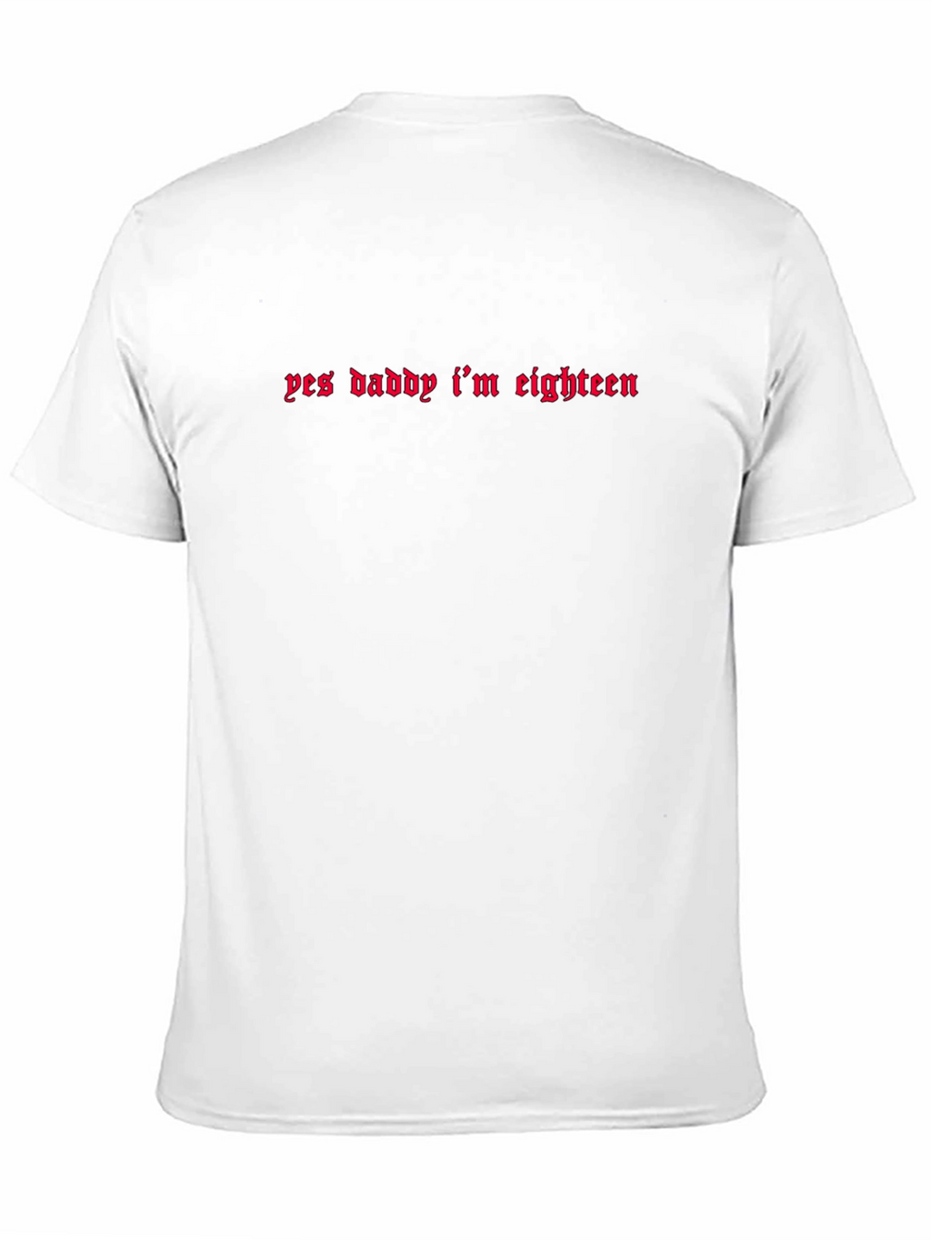 Yes Daddy Im Eighteen Black T-Shirt