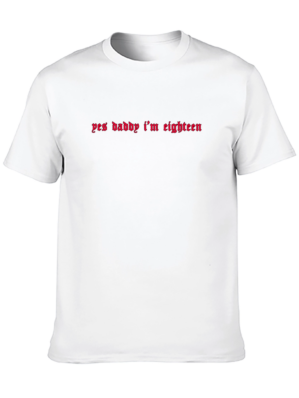 Yes Daddy Im Eighteen Black T-Shirt