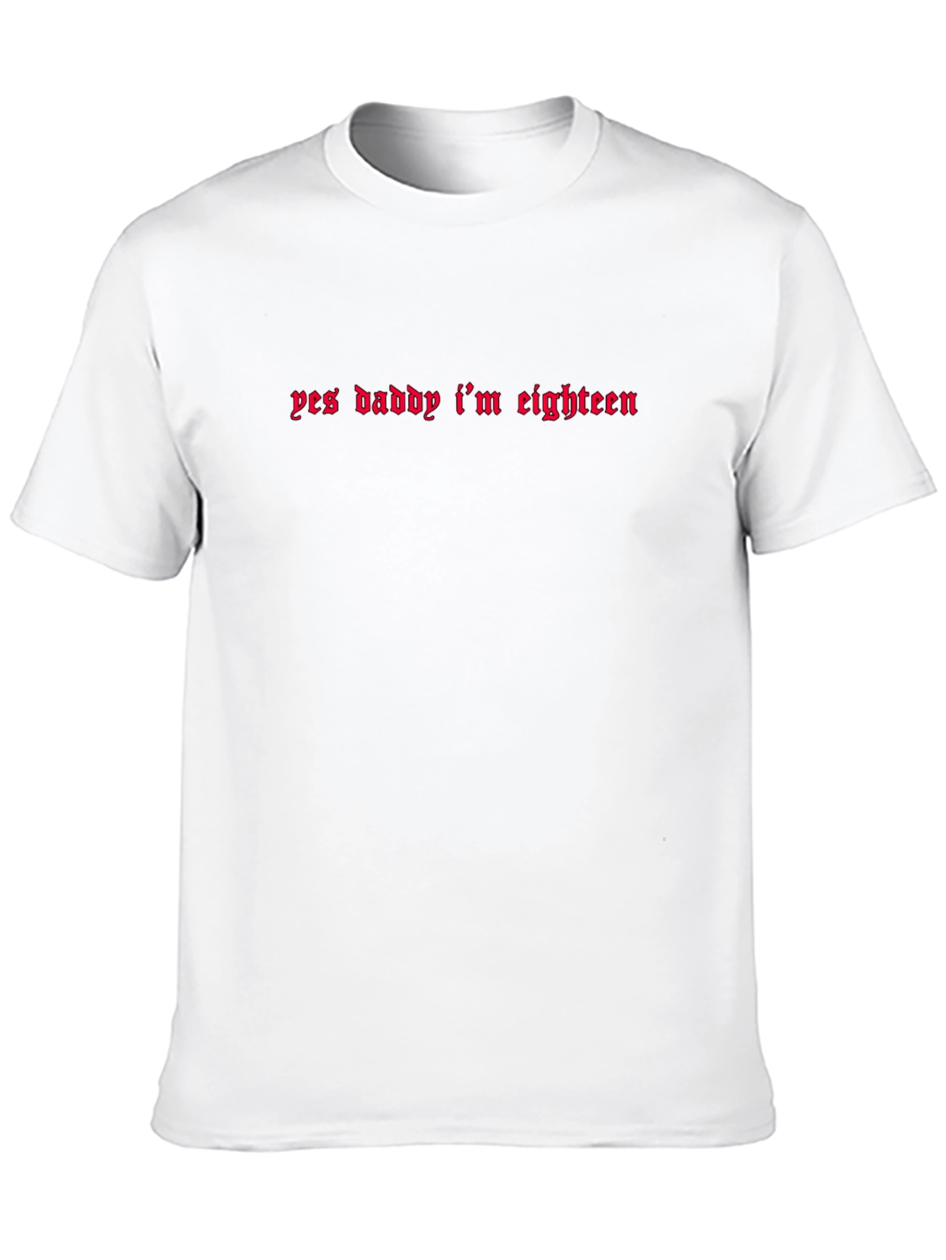 Yes Daddy Im Eighteen Black T-Shirt