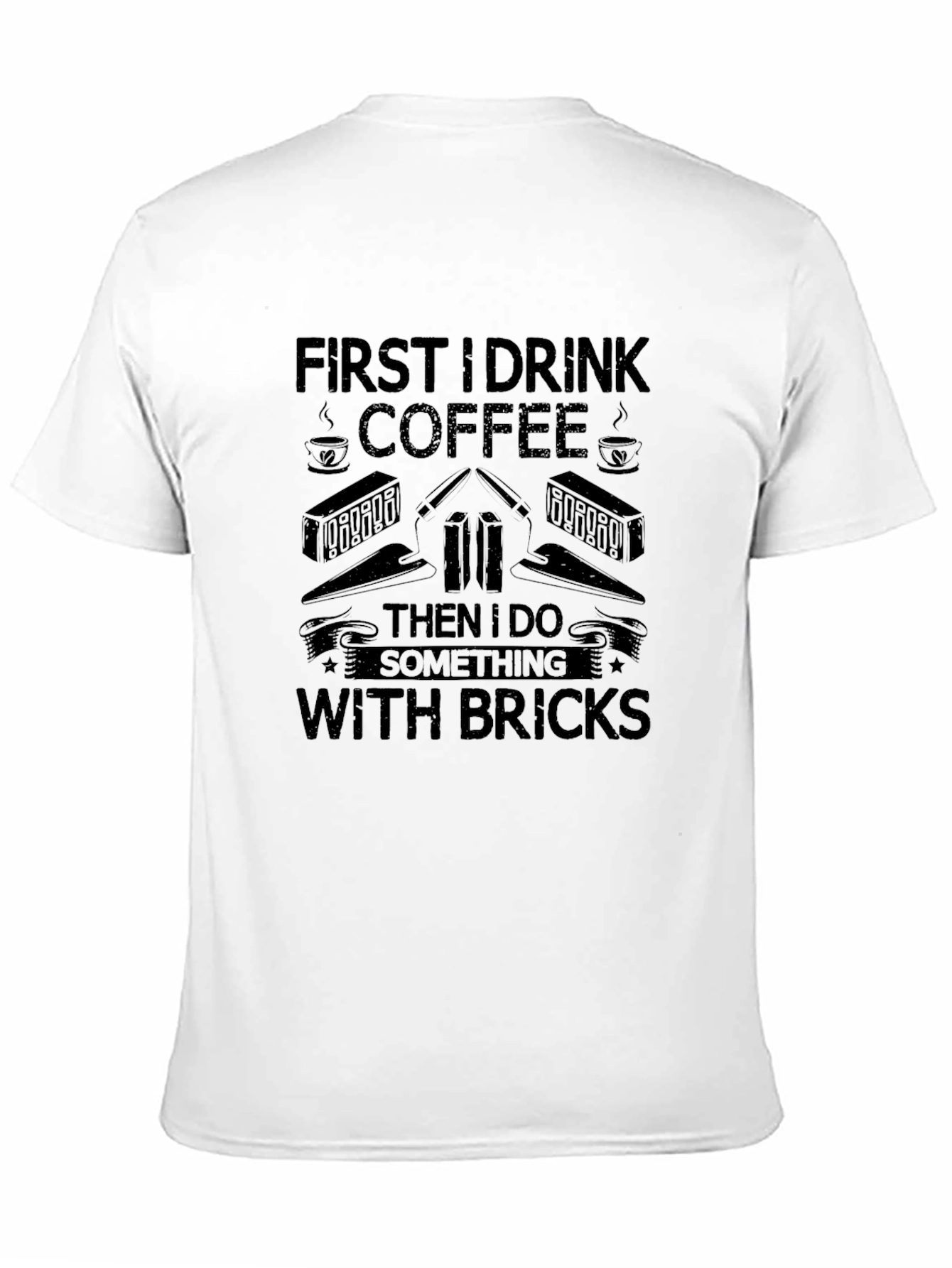 First Coffee Then Bricks T-Shirt