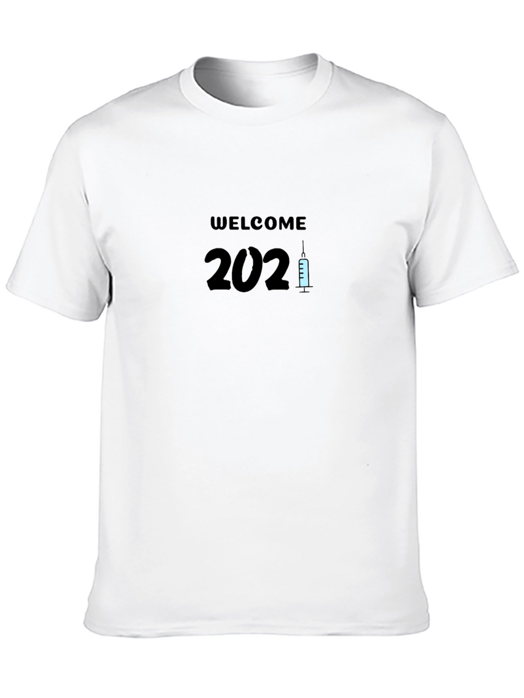 Welcome 2021 T-Shirt: Vaccine Edition