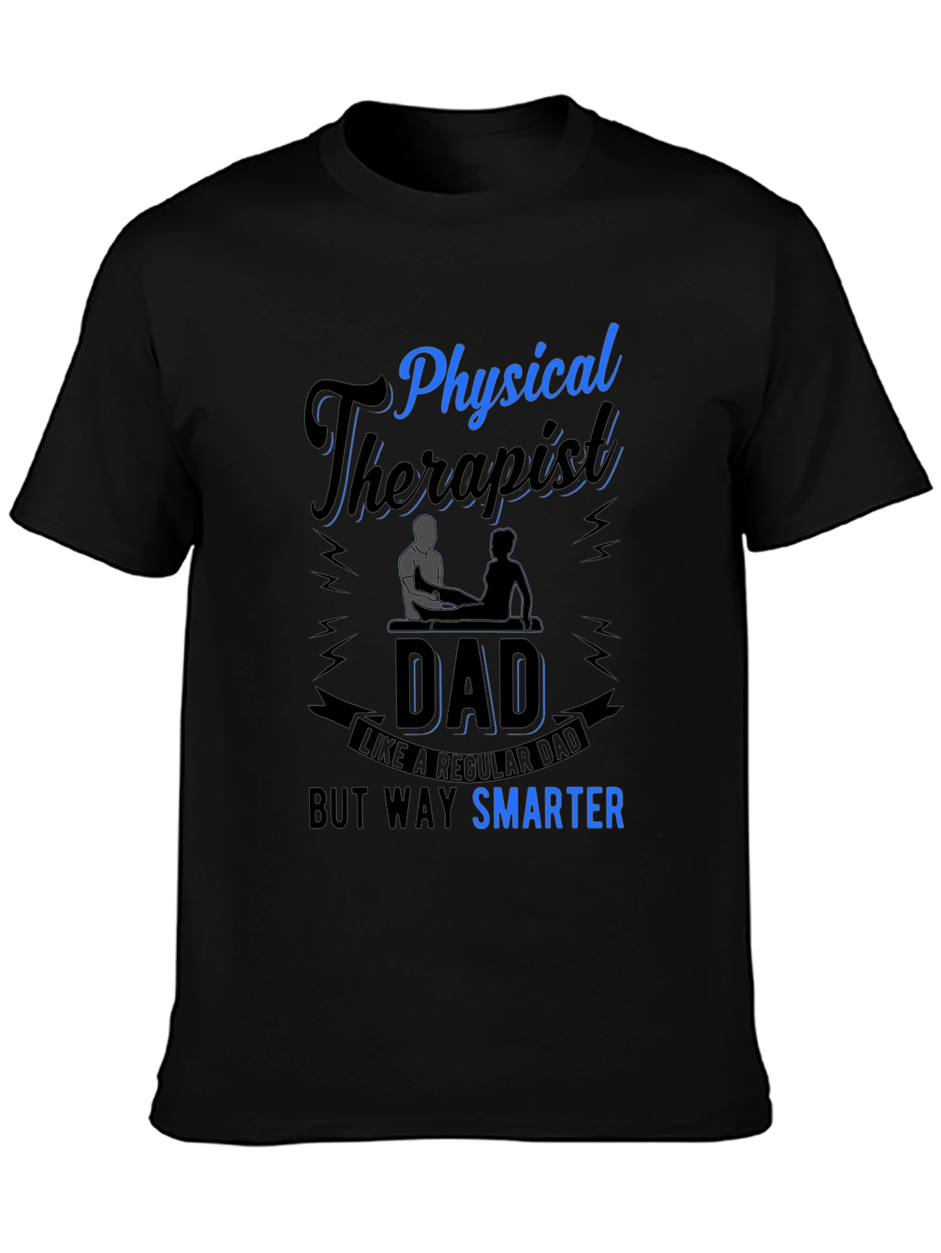 Physical Therapist Dad T-Shirt Smarter Than Regular Dad