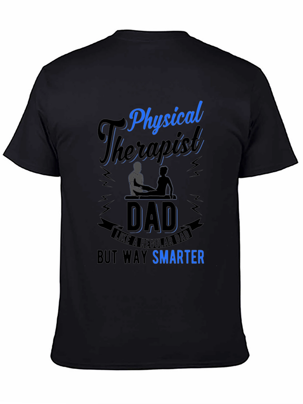 Physical Therapist Dad T-Shirt Smarter Than Regular Dad