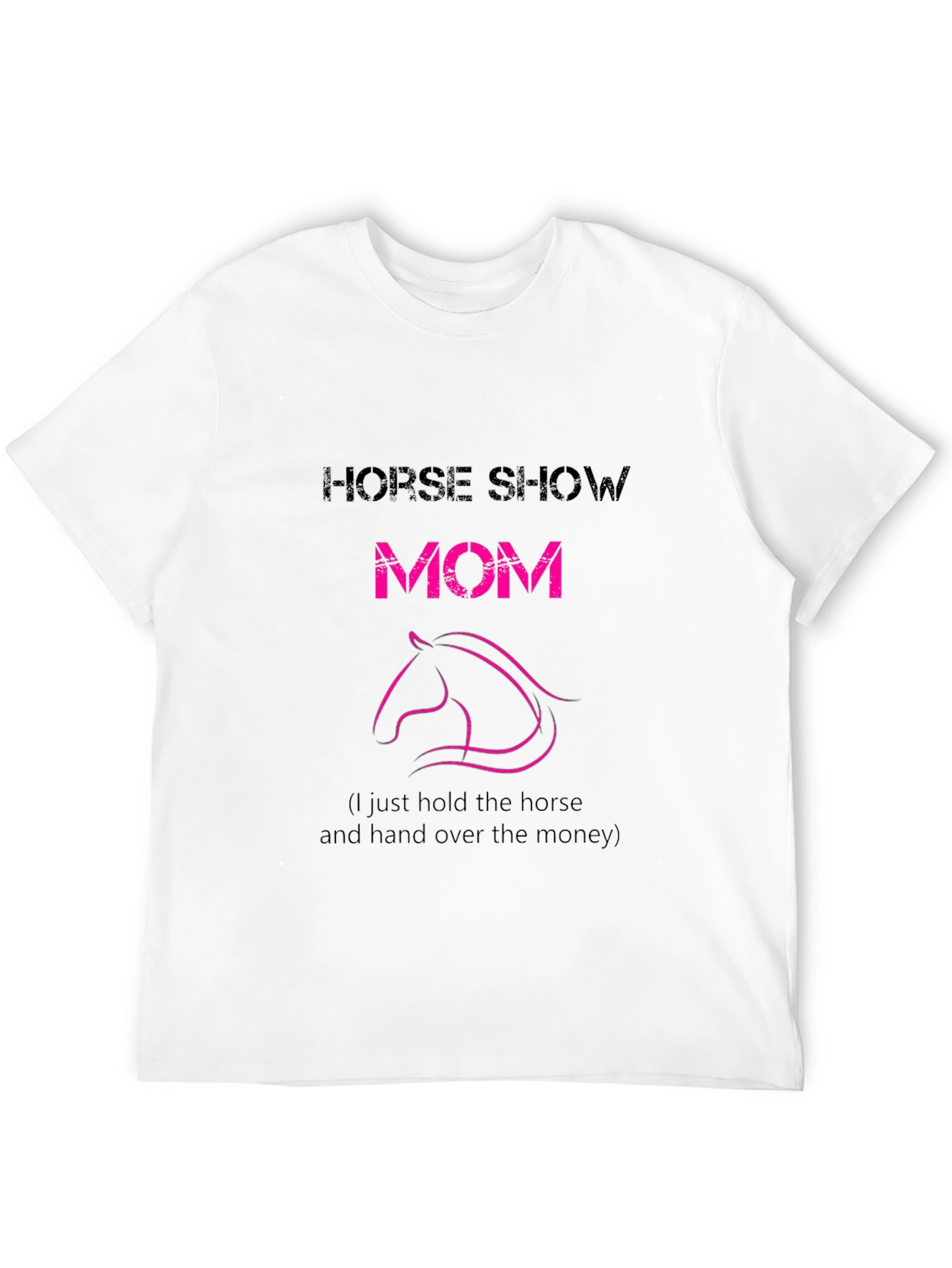 Horse Show Mom T-Shirt - Funny Equestrian Tee