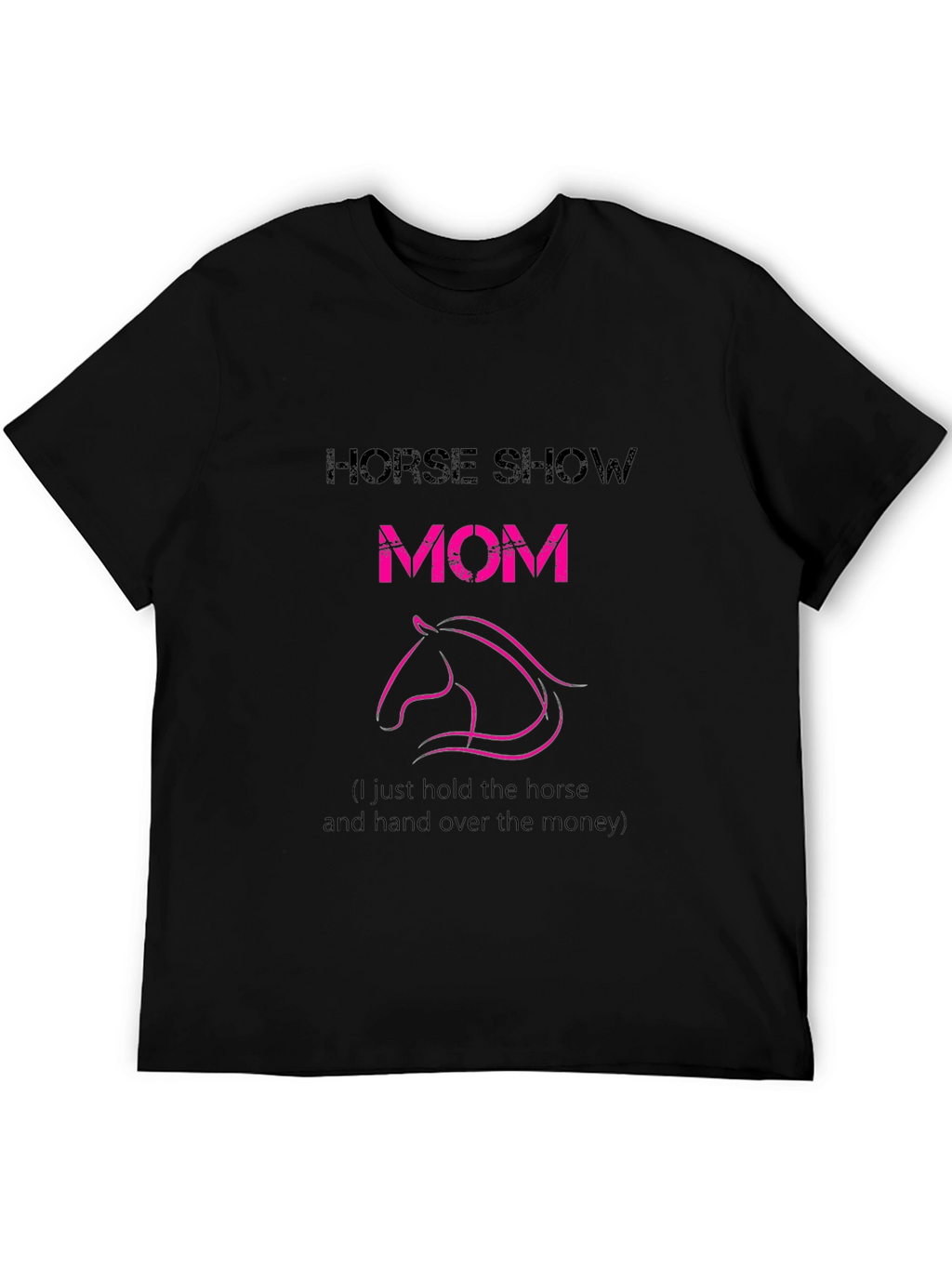 Horse Show Mom T-Shirt - Funny Equestrian Tee