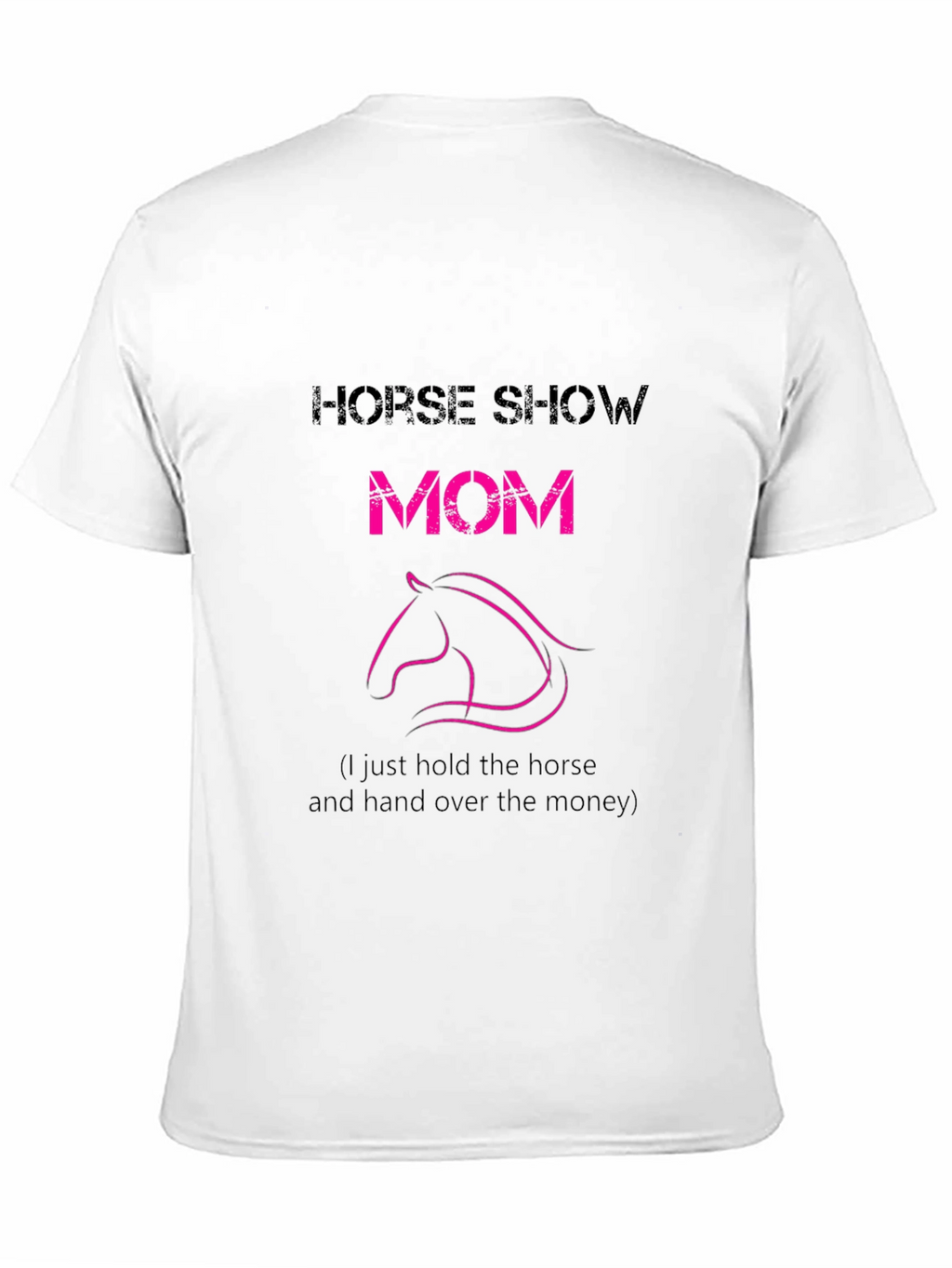 Horse Show Mom T-Shirt - Funny Equestrian Tee