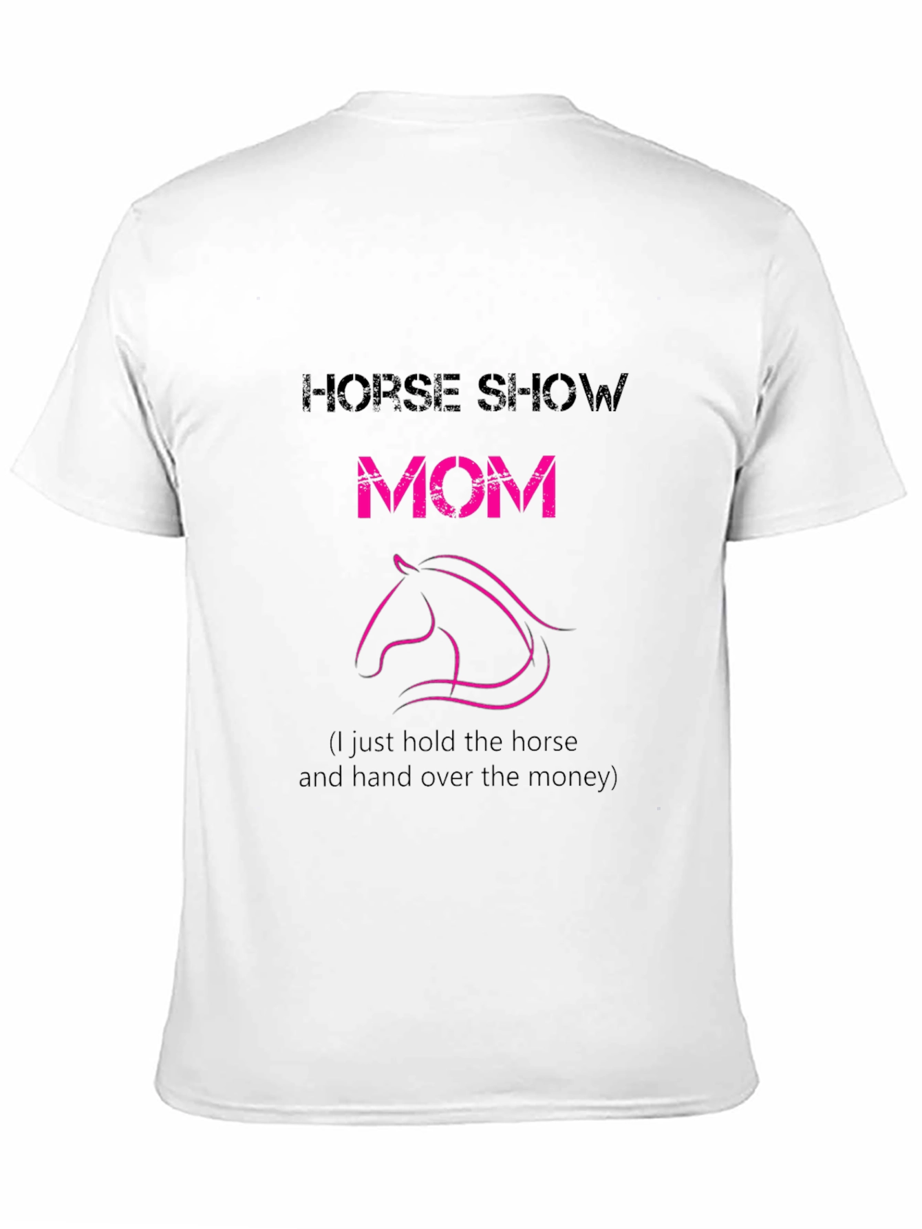 Horse Show Mom T-Shirt - Funny Equestrian Tee