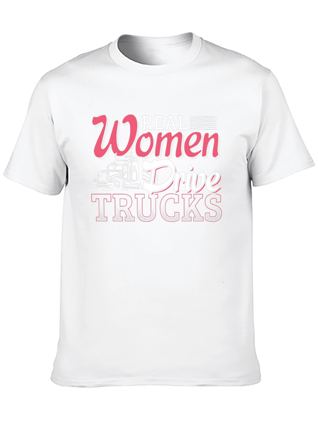 Real Women Drive Trucks T-Shirt