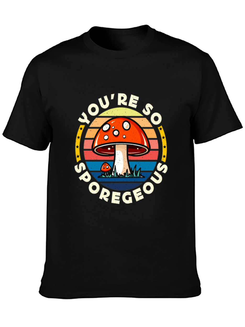 Youre So Sporegeous Mushroom Graphic Tee