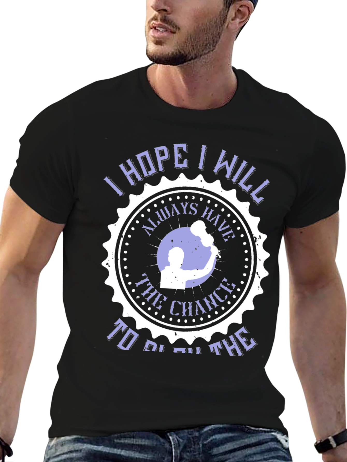I Hope I Will Always Have The Chance T-Shirt