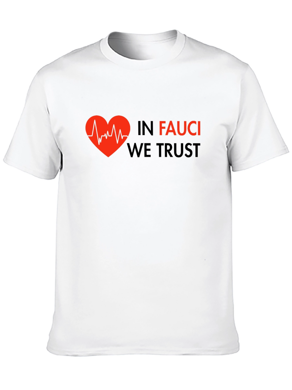 In Fauci We Trust Graphic Tee - Heartbeat Design