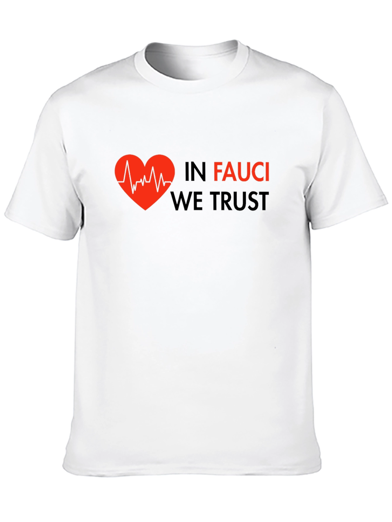 In Fauci We Trust Graphic Tee - Heartbeat Design
