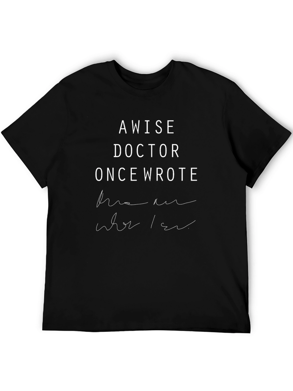 A Wise Doctor Once Wrote Graphic Tee