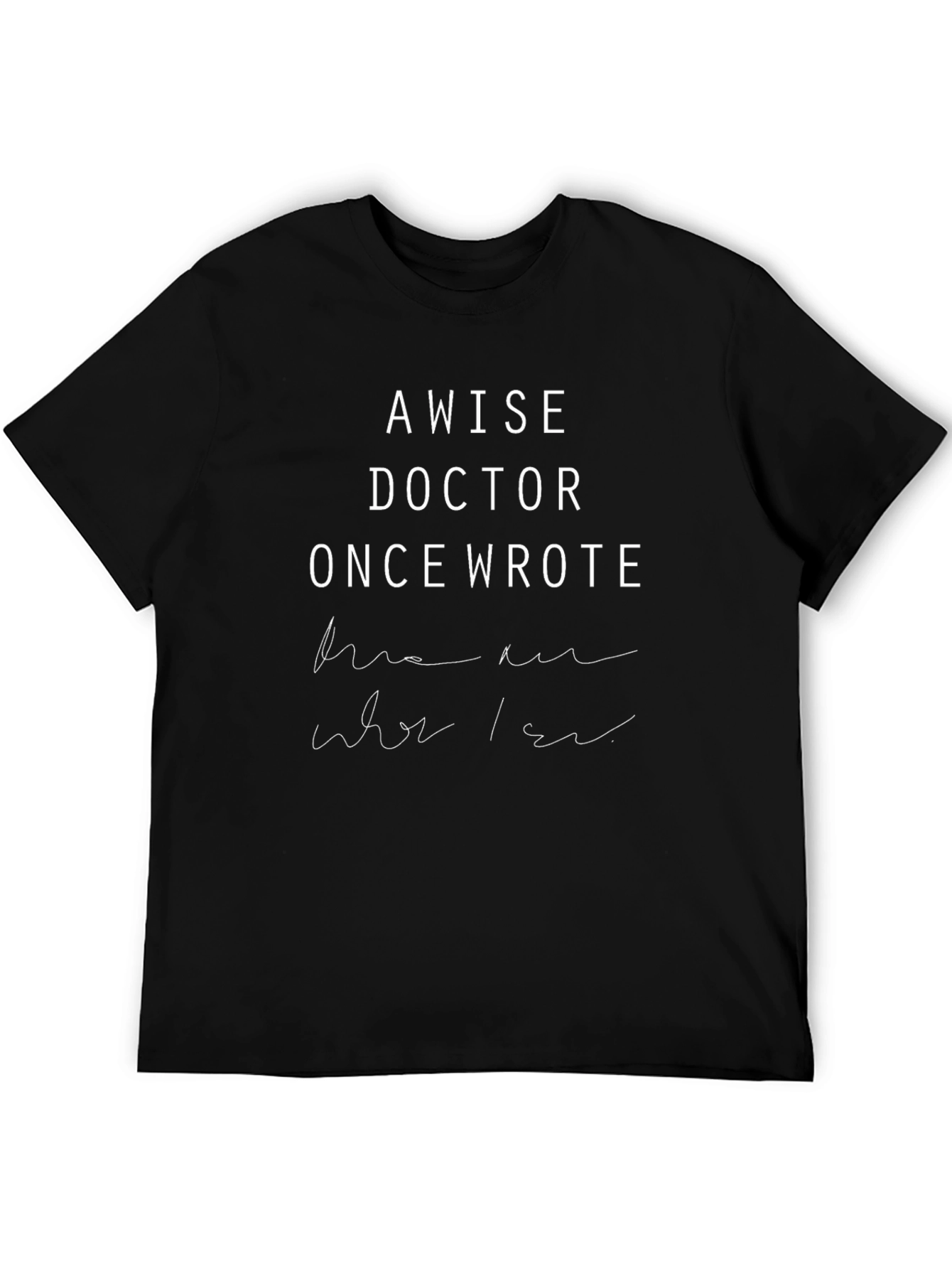 A Wise Doctor Once Wrote Graphic Tee