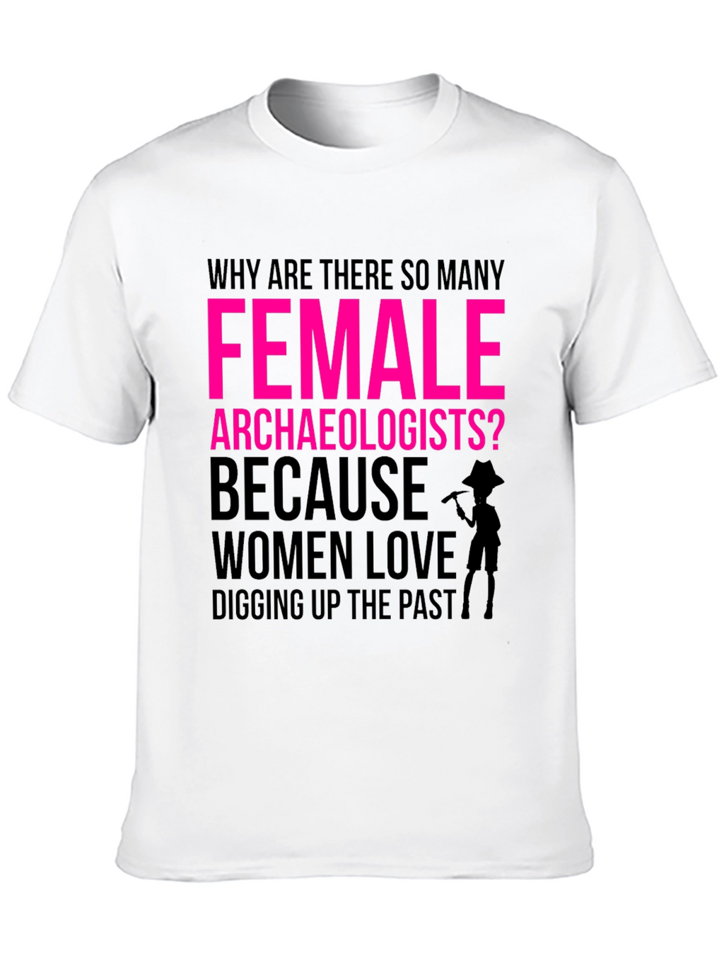 Female Archaeologist Humor Graphic T-Shirt