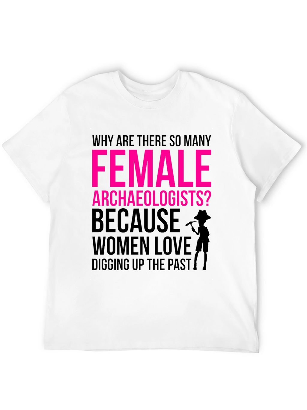 Female Archaeologist Humor Graphic T-Shirt