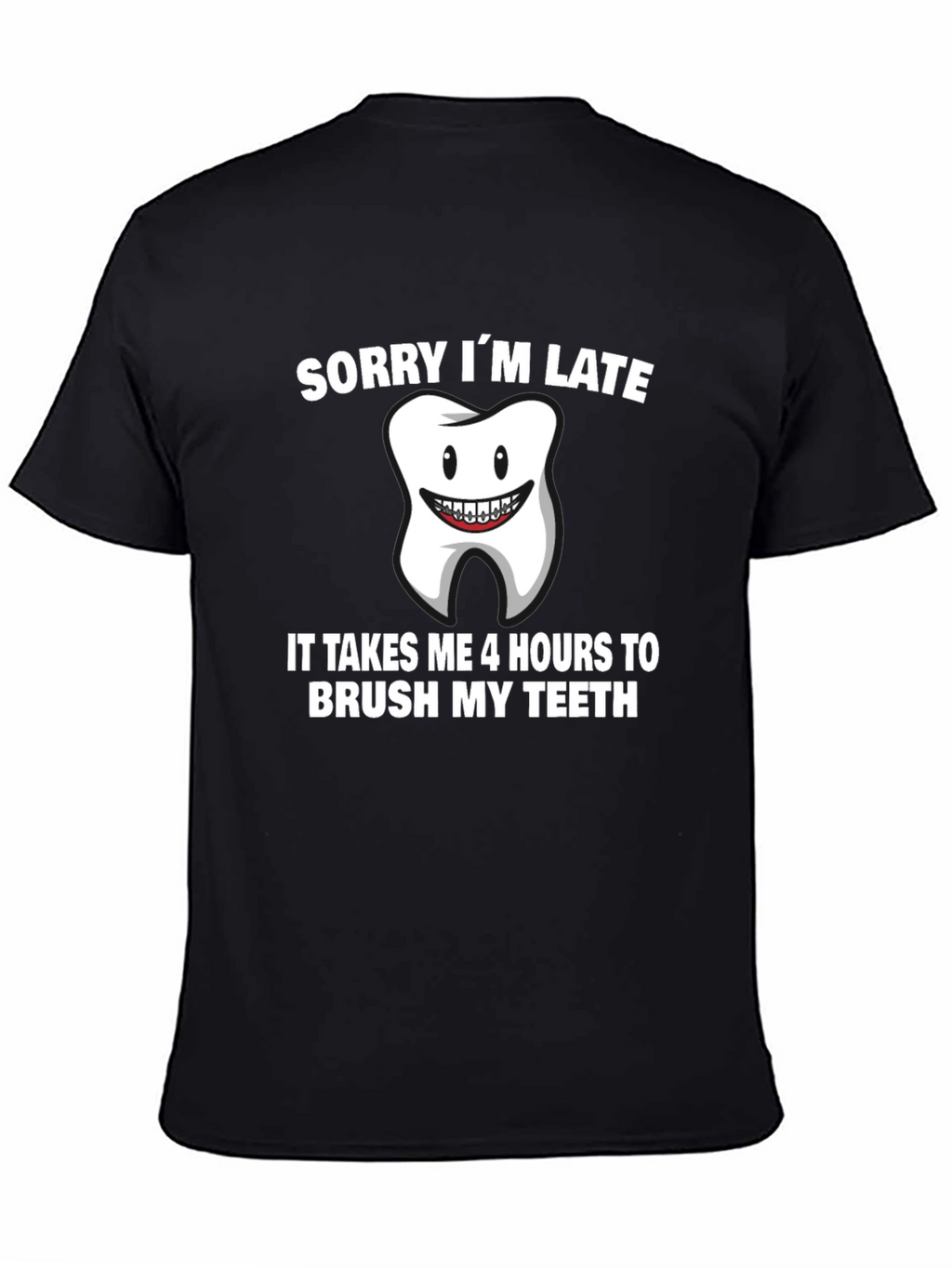 Funny Sorry Im Late Tooth T-Shirt