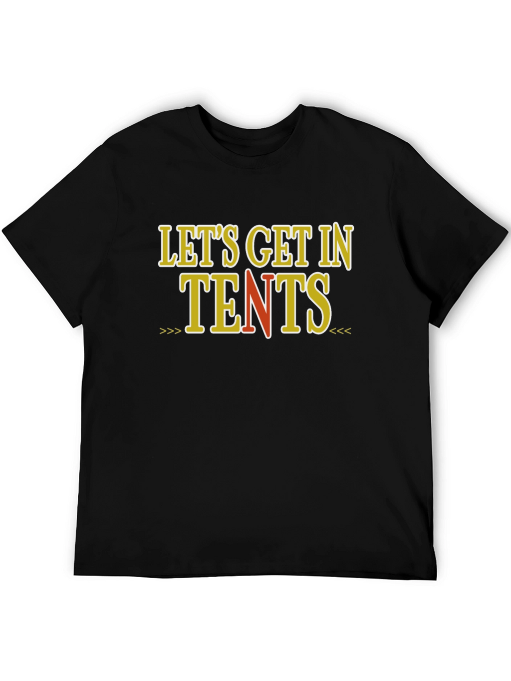 Lets Get In Tents Graphic T-Shirt