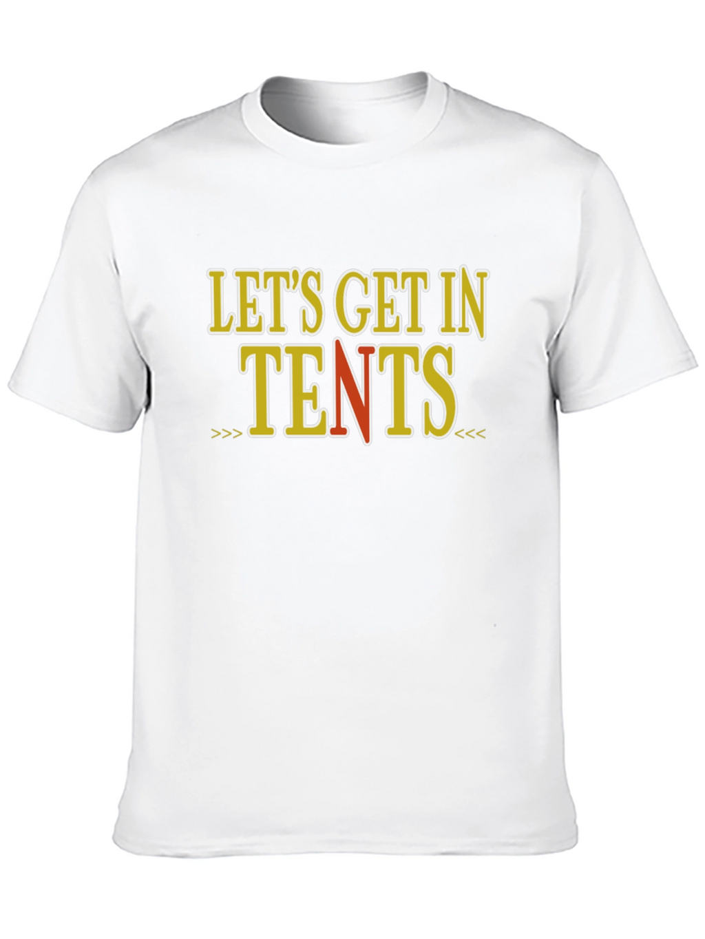 Lets Get In Tents Graphic T-Shirt