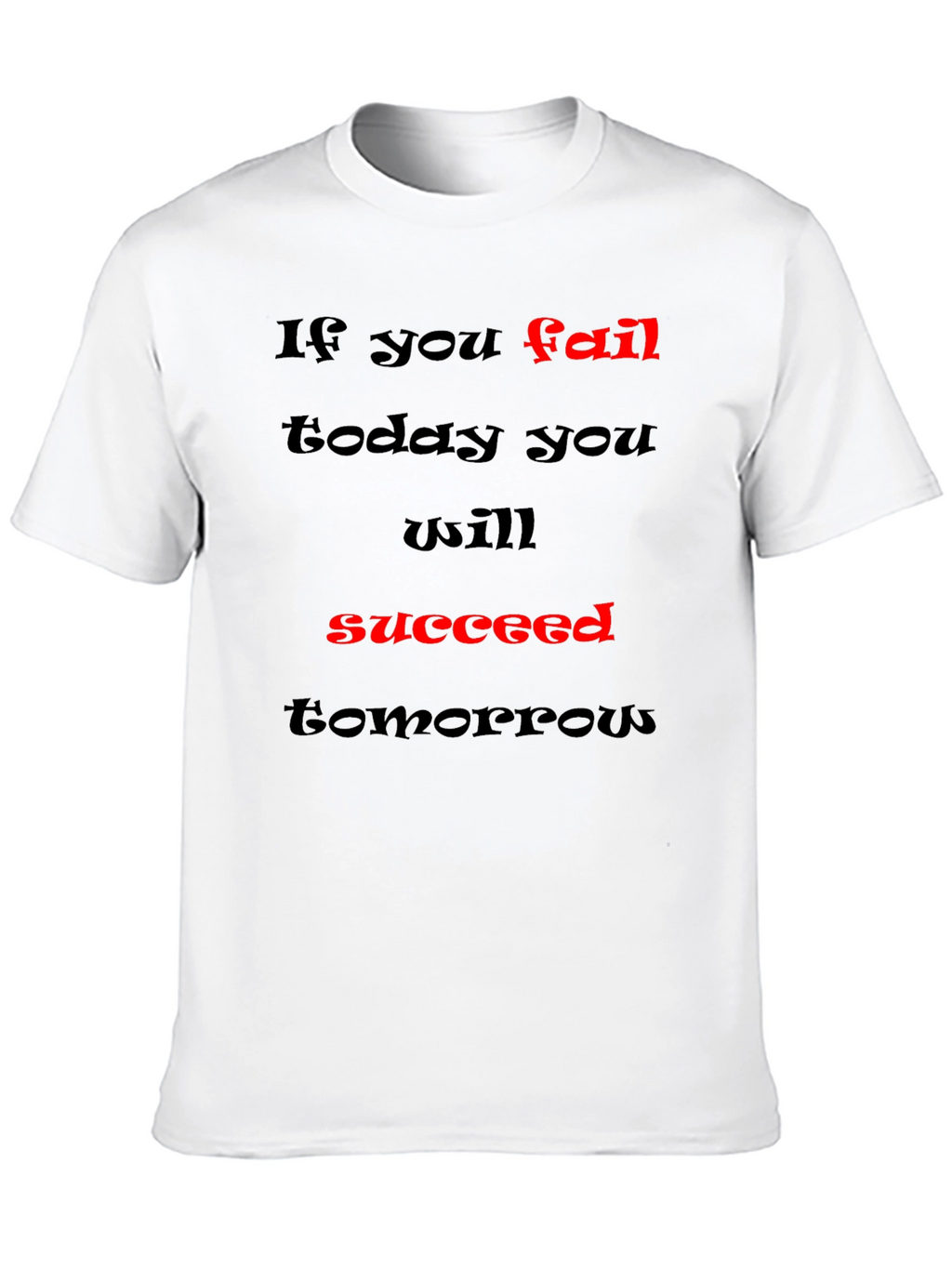 Motivational Graphic T-Shirt - If You Fail Succeed