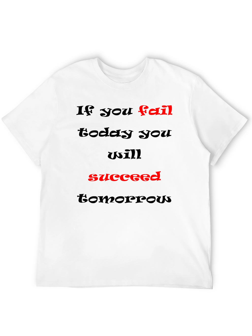 Motivational Graphic T-Shirt - If You Fail Succeed