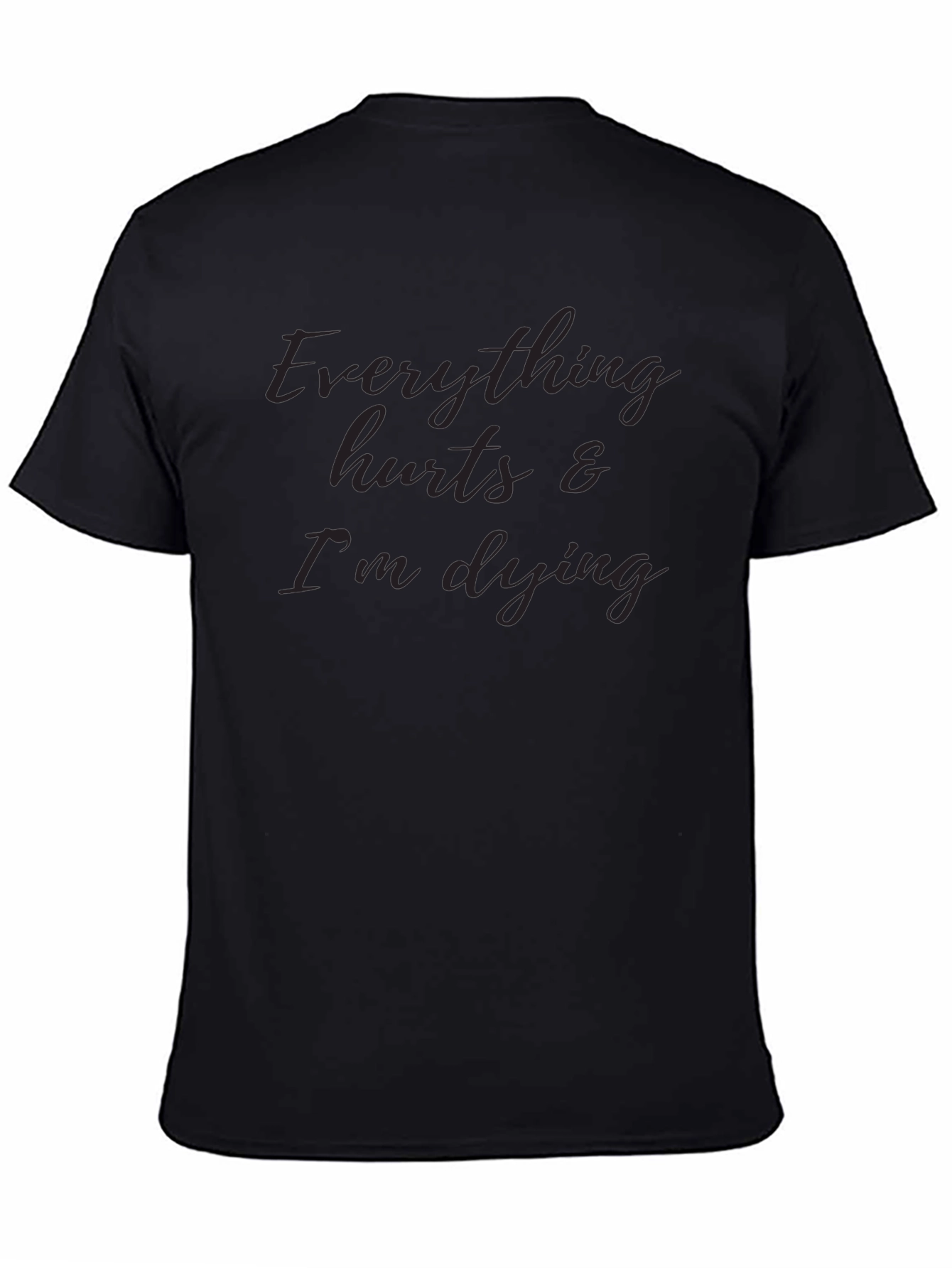 Everything Hurts & Im Dying T-Shirt