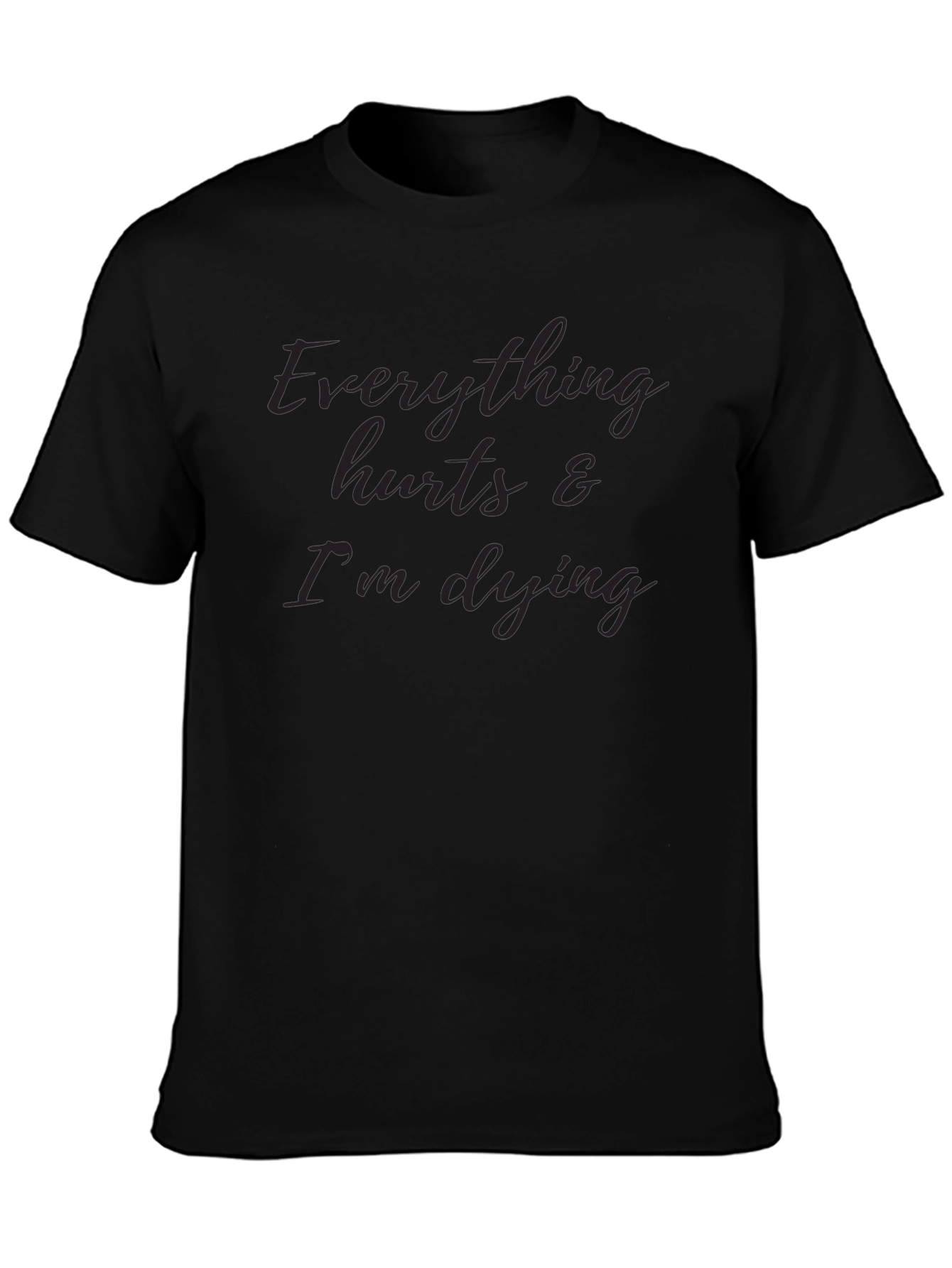 Everything Hurts & Im Dying T-Shirt
