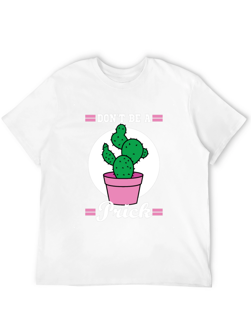 Dont Be A Prick Cactus Graphic Tee