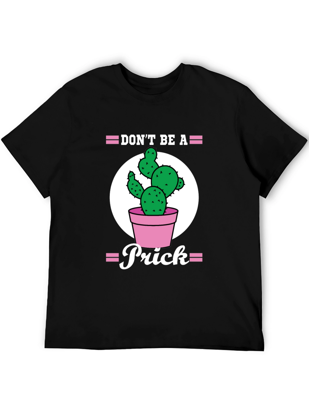 Dont Be A Prick Cactus Graphic Tee
