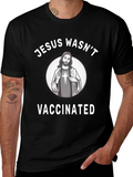 Jesus Wasnt Vaccinated T-Shirt