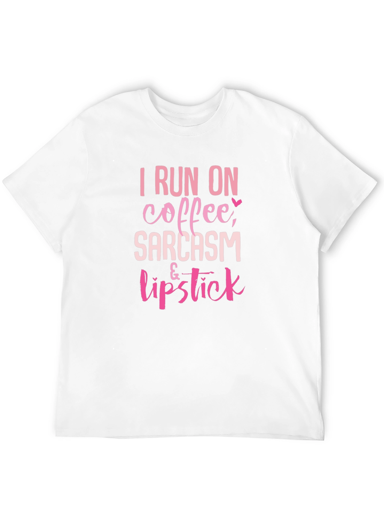 I Run on Coffee Sarcasm & Lipstick T-Shirt