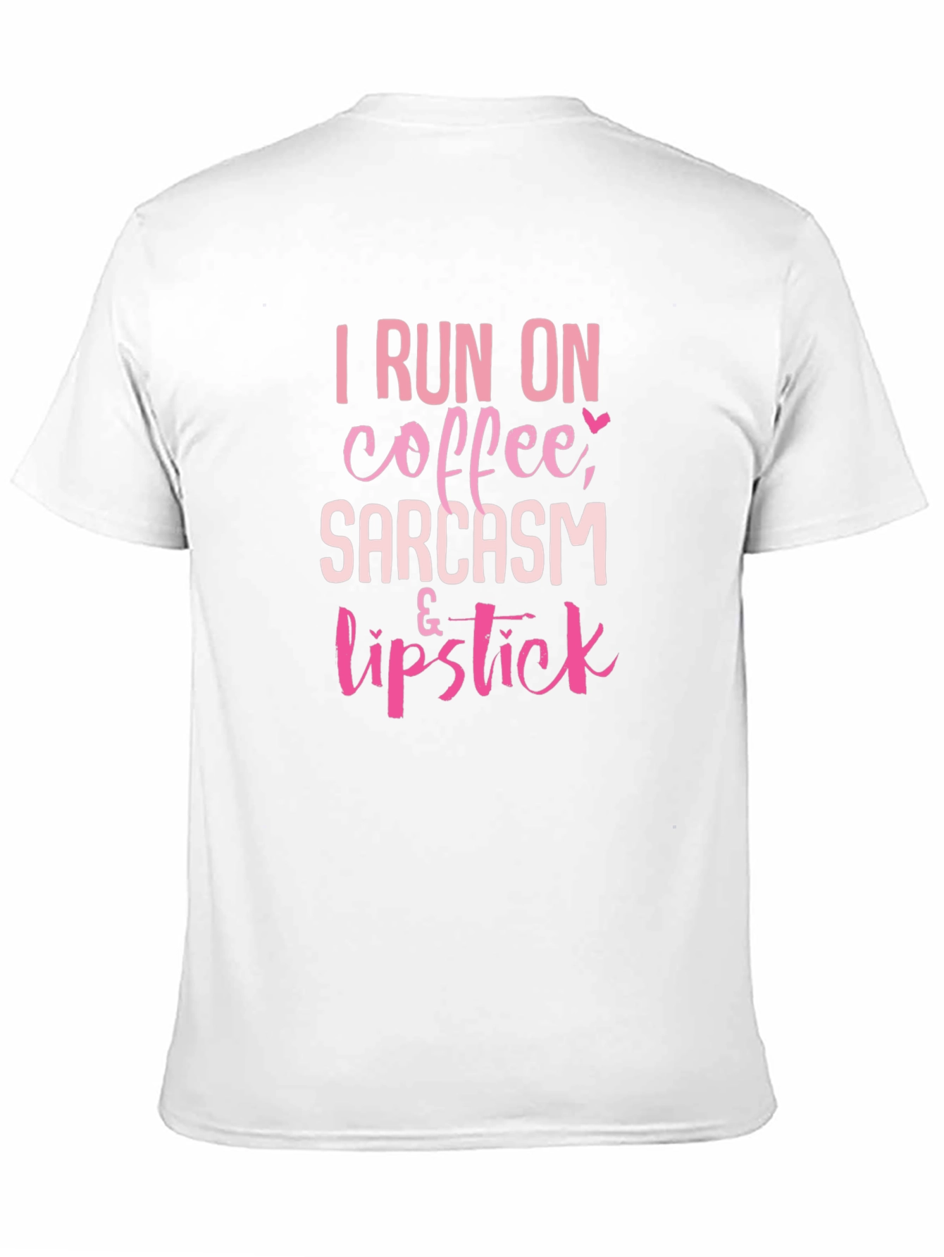 I Run on Coffee Sarcasm & Lipstick T-Shirt