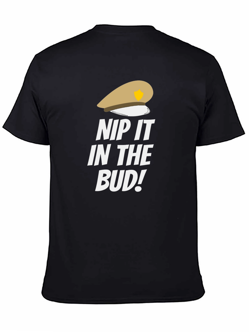 Nip it in the Bud! Funny T-Shirt