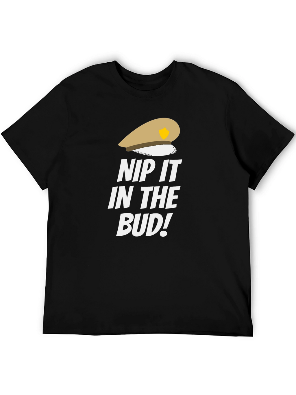 Nip it in the Bud! Funny T-Shirt