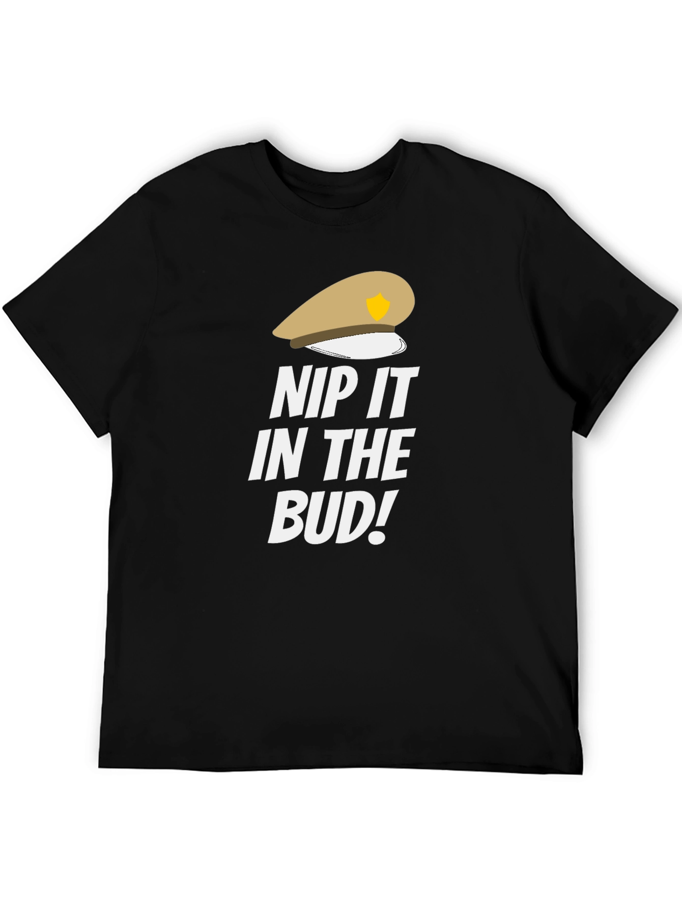 Nip it in the Bud! Funny T-Shirt